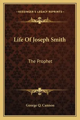 Vita di Joseph Smith: Il Profeta - Life Of Joseph Smith: The Prophet