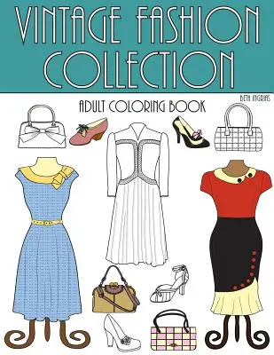 Collezione di moda vintage: Una stanza da colorare per adulti - Vintage Fashion Collection: An Adult Coloring Room