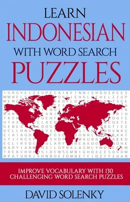 Imparare l'indonesiano con i puzzle di ricerca delle parole: Imparare il vocabolario della lingua indonesiana con impegnativi puzzle per tutte le età. - Learn Indonesian with Word Search Puzzles: Learn Indonesian Language Vocabulary with Challenging Word Find Puzzles for All Ages