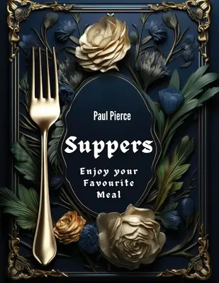 Cene: Godetevi il vostro pasto preferito - Suppers: Enjoy your Favourite Meal