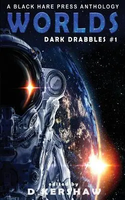 Worlds: Un'antologia di microfiction di fantascienza: Antologia della Black Hare Press - Worlds: A Science Fiction Microfiction Anthology: A Black Hare Press Anthology