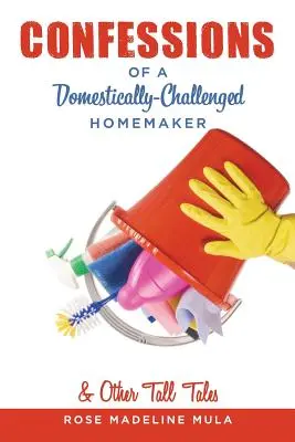 Confessioni di una casalinga con problemi domestici e altre storie di vita - Confessions of a Domestically-Challenged Homemaker & Other Tall Tales