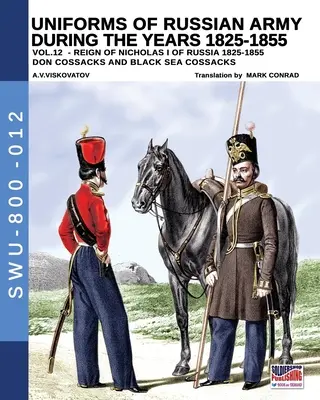 Uniformi dell'esercito russo negli anni 1825-1855 - Vol. 12: Cosacchi del Don, Cosacchi del Mar Nero - Uniforms of Russian army during the years 1825-1855 - Vol. 12: Don cossacks, Black sea cossacks