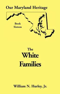 Il nostro patrimonio del Maryland, libro 16: Le famiglie bianche - Our Maryland Heritage, Book 16: White Families