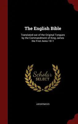 La Bibbia inglese: Tradotta dalle lingue originali per ordine del Re Giacomo I Anno 1611 - The English Bible: Translated out of the Original Tongues by the Commandment of King James the First Anno 1611