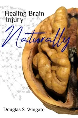 Guarire le lesioni cerebrali in modo naturale - Healing Brain Injury Naturally