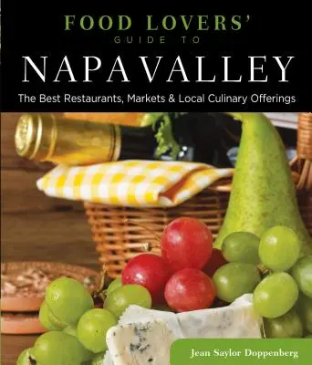 Guida per gli amanti del cibo della Napa Valley (R): I migliori ristoranti, mercati e offerte culinarie locali - Food Lovers' Guide to(R) Napa Valley: The Best Restaurants, Markets & Local Culinary Offerings
