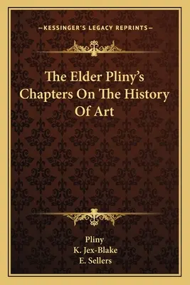 I capitoli dell'anziano Plinio sulla storia dell'arte - The Elder Pliny's Chapters On The History Of Art