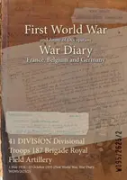 41a DIVISIONE Truppe divisionali 187 Brigata di artiglieria da campo: 1 maggio 1916 - 25 ottobre 1919 (Prima guerra mondiale, Diario di guerra, WO95/2625/2) - 41 DIVISION Divisional Troops 187 Brigade Royal Field Artillery: 1 May 1916 - 25 October 1919 (First World War, War Diary, WO95/2625/2)