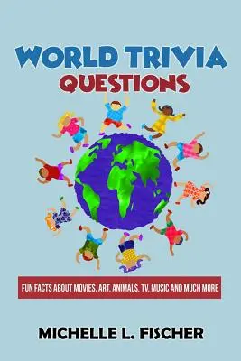 Domande di Trivia sul mondo: Fatti divertenti su film, arte, animali, TV, musica e molto altro ancora - World Trivia Questions: Fun Facts About Movies, Art, Animals, TV, Music And Much More