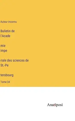 Bollettino dell'Accademia impériale delle scienze di Saint-Pétersbourg: Tomo 34 - Bulletin de l'Académie impériale des sciences de St.-Pétersbourg: Tome 34