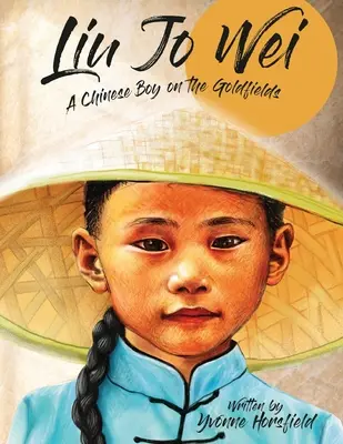Liu Jo Wei: Un ragazzo cinese nei campi d'oro - Liu Jo Wei: A Chinese Boy on the Goldfields