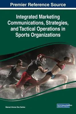 Comunicazioni di marketing integrato, strategie e operazioni tattiche nelle organizzazioni sportive - Integrated Marketing Communications, Strategies, and Tactical Operations in Sports Organizations