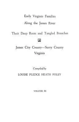 Le prime famiglie della Virginia lungo il fiume James, Vol. III - Early Virginia Families Along the James River, Vol. III