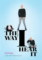 Il modo in cui lo sento: Una vita con l'ipoacusia - The Way I Hear It: A Life with Hearing Loss
