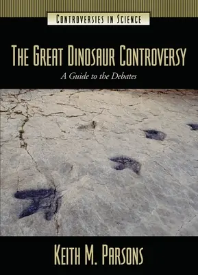 La grande controversia sui dinosauri: Guida ai dibattiti - The Great Dinosaur Controversy: A Guide to the Debates