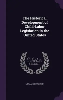 Lo sviluppo storico della legislazione sul lavoro minorile negli Stati Uniti - The Historical Development of Child-Labor Legislation in the United States