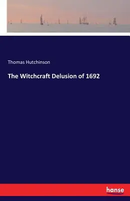 Il delirio di stregoneria del 1692 - The Witchcraft Delusion of 1692