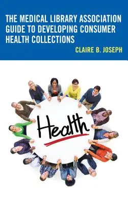 La Guida dell'Associazione delle biblioteche mediche allo sviluppo delle collezioni sulla salute dei consumatori - The Medical Library Association Guide to Developing Consumer Health Collections
