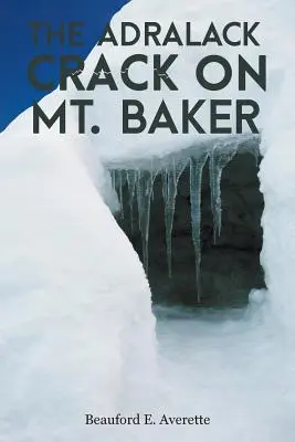 La fessura di Adralack sul monte Baker - The Adralack Crack on Mt. Baker
