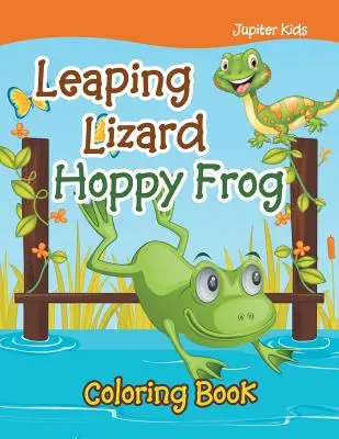 Libro da colorare della lucertola saltellante Hoppy Frog - Leaping Lizard Hoppy Frog Coloring Book
