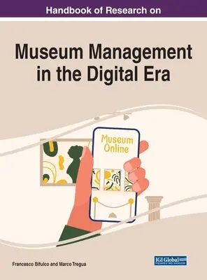 Manuale di ricerca sulla gestione dei musei nell'era digitale - Handbook of Research on Museum Management in the Digital Era