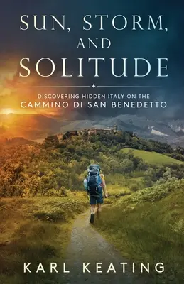 Sole, tempesta e solitudine: Alla scoperta dell'Italia nascosta sul Cammino di San Benedetto - Sun, Storm, and Solitude: Discovering Hidden Italy on the Cammino di San Benedetto