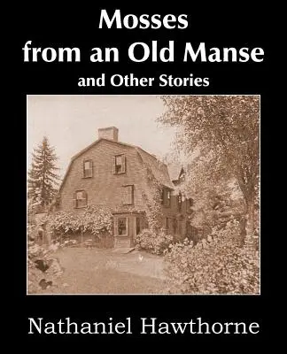 Muschi da un vecchio maniero e altri racconti - Mosses from an Old Manse and Other Stories