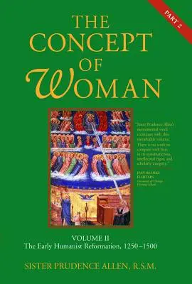 Il concetto di donna, Vol. 2 Parte 2: La prima riforma umanistica, 1250-1500 Volume 2 - The Concept of Woman, Vol. 2 Part 2: The Early Humanist Reformation, 1250-1500 Volume 2