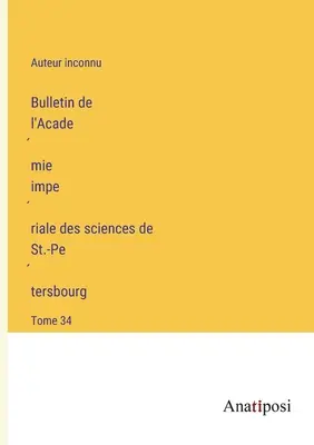 Bollettino dell'Accademia impériale di scienze di San Pietroburgo: Tomo 34 - Bulletin de l'Académie impériale des sciences de St.-Pétersbourg: Tome 34