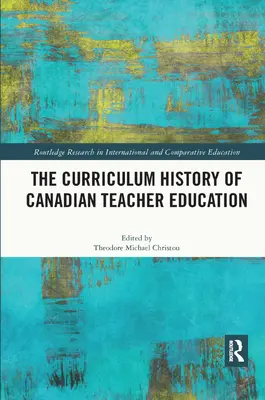 La storia del curriculum della formazione degli insegnanti canadesi - The Curriculum History of Canadian Teacher Education