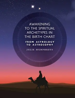 Risveglio agli archetipi spirituali nel tema natale: Dall'astrologia all'astrosofia - Awakening to the Spiritual Archetypes in the Birth Chart: From Astrology to Astrosophy