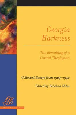 Georgia Harkness: Il rifacimento di una teologa liberale - Georgia Harkness: The Remaking of a Liberal Theologian