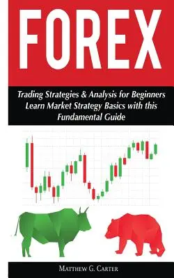 Forex: Strategie di trading e analisi per principianti; imparare le basi della strategia di mercato - Forex: Trading Strategies & Analysis for Beginners; Learn Market Strategy Basics