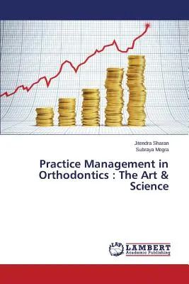 Gestione dello studio in ortodonzia: L'arte e la scienza - Practice Management in Orthodontics: The Art & Science