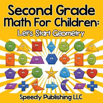 Matematica per bambini di seconda elementare: Iniziamo la geometria - Second Grade Math For Children: Let's Start Geometry