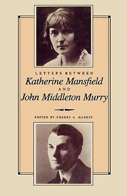 Lettere tra Katherine Mansfield e John Middleton Murray - Letters Between Katherine Mansfield and John Middleton Murray
