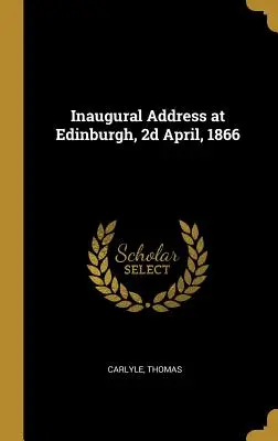 Discorso inaugurale a Edimburgo, 2 aprile 1866 - Inaugural Address at Edinburgh, 2d April, 1866