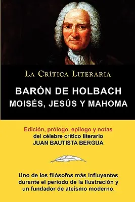 Moises, Jesus y Mahoma, Barone di Holbach, Coleccion La Critica Literaria Por El Celebre Critico Literario Juan Bautista Bergua, Ediciones Ibericas, Ediciones Ibericas, Spagna - Moises, Jesus y Mahoma, Baron de Holbach, Coleccion La Critica Literaria Por El Celebre Critico Literario Juan Bautista Bergua, Ediciones Ibericas