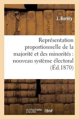 Rappresentazione proporzionale della maggioranza e delle minoranze: Un nuovo sistema settoriale - Reprsentation Proportionnelle de la Majorit Et Des Minorits: Nouveau Systme lectoral