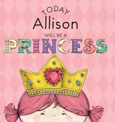 Oggi Allison sarà una principessa - Today Allison Will Be a Princess
