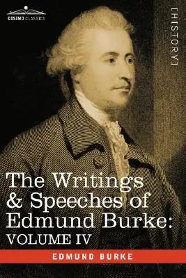 Scritti e discorsi di Edmund Burke: Volume IV - Lettera a un membro dell'Assemblea Nazionale; Appello dei nuovi ai vecchi Whigs; Politica della - The Writings & Speeches of Edmund Burke: Volume IV - Letter to a Member of the National Assembly; Appeal from the New to the Old Whigs; Policy of the