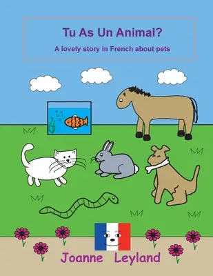 Tu As Un Animal?: una bella storia in francese sugli animali domestici - Tu As Un Animal?: A lovely story in French about pets