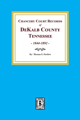 Registri del tribunale di cancelleria della contea di DeKalb, Tennessee, 1844-1892. - Chancery Court Records of DeKalb County, Tennessee, 1844-1892.