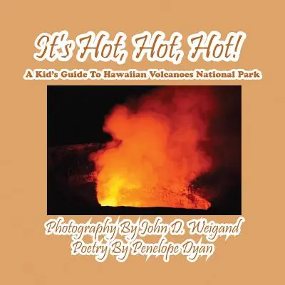 Fa caldo, caldo, caldo! Guida per bambini al Parco nazionale dei vulcani delle Hawaii - It's Hot, Hot, Hot! A Kid's Guide to Hawaiian Volcanoes National Park