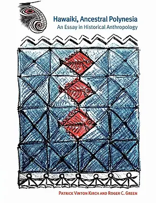 Hawaiki, Polinesia ancestrale: Un saggio di antropologia storica - Hawaiki, Ancestral Polynesia: An Essay in Historical Anthropology