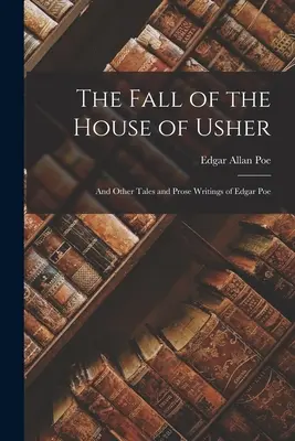 La caduta della casa degli Usher: E altri racconti e scritti in prosa di Edgar Poe - The Fall of the House of Usher: And Other Tales and Prose Writings of Edgar Poe