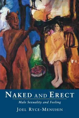 Nudo ed eretto: Sessualità maschile e sentimento - Naked and Erect: Male Sexuality and Feeling