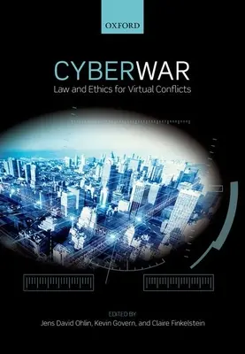 Cyber war: diritto ed etica per i conflitti virtuali - Cyber War: Law and Ethics for Virtual Conflicts