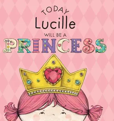Oggi Lucille sarà una principessa - Today Lucille Will Be a Princess